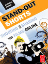 Stand-Out Shorts (eBook): Shooting and Sharing Your Films Online